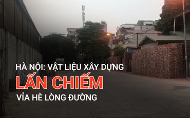 Hà Nội: Vật liệu xây dựng lấn chiếm vỉa hè lòng đường