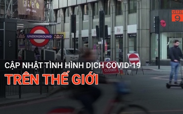 Cập nhật tình hình dịch Covid-19 trên thế giới