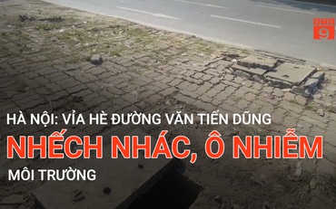 Hà Nội: Vỉa hè đường Văn Tiến Dũng nhếch nhác, ô nhiễm môi trường