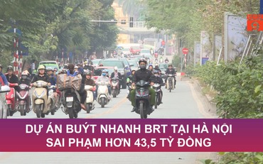 Dự án buýt nhanh BRT tại Hà Nội sai phạm hơn 43,5 tỷ đồng