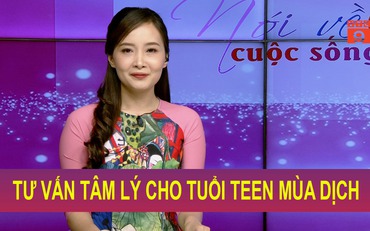 Tư vấn tâm lý cho tuổi teen mùa dịch