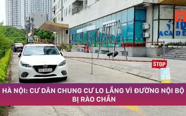 HÀ NỘI: CƯ DÂN CHUNG CƯ LO LẮNG VÌ ĐƯỜNG NỘI BỘ BỊ RÀO CHẮN