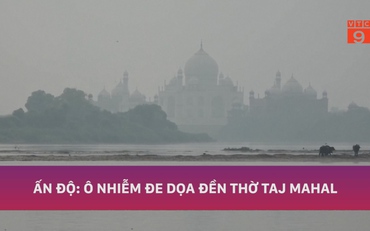 Ấn Độ: Ô nhiễm đe dọa đền thờ Taj Mahal