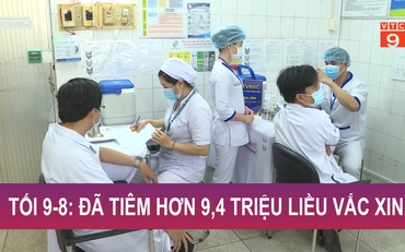 Tối 9-8: Đã tiêm hơn 9,4 triệu liều vắc-xin