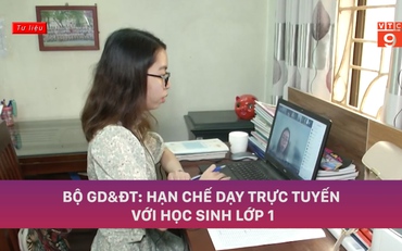 Bộ GD&ĐT: Hạn chế dạy trực tuyến với học sinh lớp 1