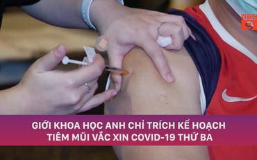 Giới khoa học Anh chỉ trích kế hoạch tiêm mũi vắc-xin Covid-19 thứ ba