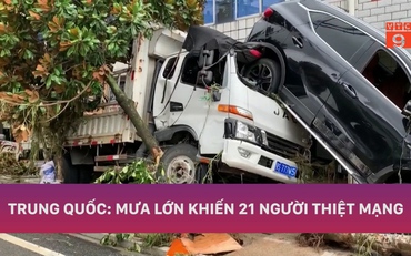 Trung Quốc: Mưa lớn khiến 21 người thiệt mạng