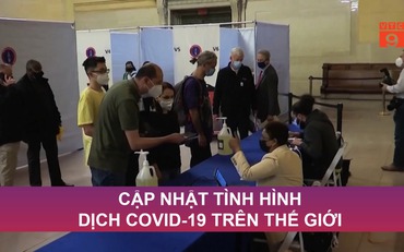 Cập nhật tình hình dịch Covid-19 trên thế giới