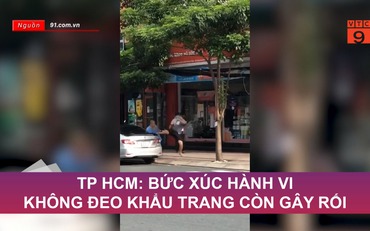 TP HCM: Bức xúc hành vi không đeo khẩu trang còn gây rối