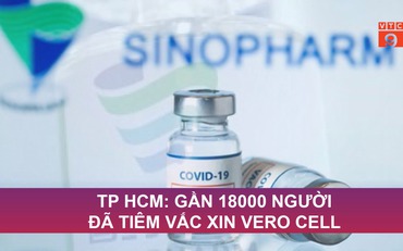 TP HCM: Gần 18.000 người đã tiêm vắc-xin Vero Cell