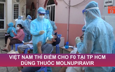 Việt Nam thí điểm cho F0 tại TP HCM dùng thuốc Molnupiravir