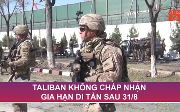 Taliban không chấp nhận gia hạn di tản sau 31/8