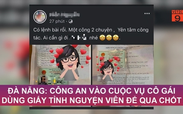 Đà Nẵng: Công an vào cuộc vụ cô gái dùng giấy tình nguyện viên để qua chốt