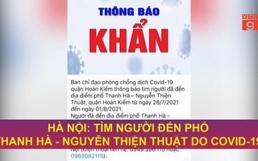 HÀ NỘI: TÌM NGƯỜI ĐẾN PHỐ THANH HÀ - NGUYỄN THIỆN THUẬT DO COVID-19 | VTC9