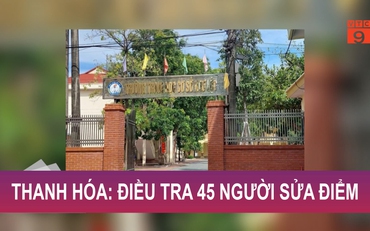 Thanh Hóa: Điều tra 45 người sửa điểm