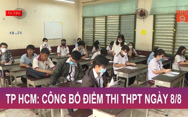 TP HCM: Công bố điểm thi THPT ngày 8/8