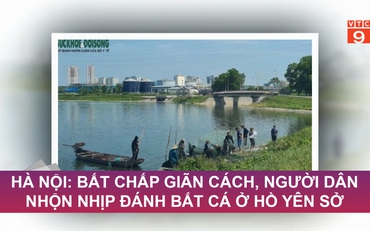 Hà Nội: Bất chấp giãn cách, người dân nhộn nhịp đánh bắt cá ở hồ Yên Sở