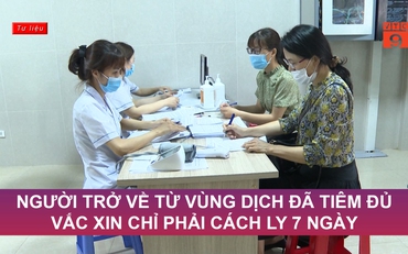 Người về từ vùng dịch đã tiêm đủ vắc-xin chỉ phải cách ly 7 ngày