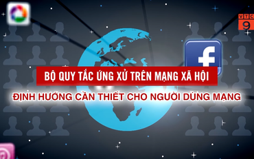 Bộ quy tắc ứng xử trên mạng xã hội - Định hướng cần thiết cho người dùng mạng