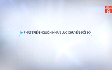 Phát triển nguồn nhân lực chuyển đổi số