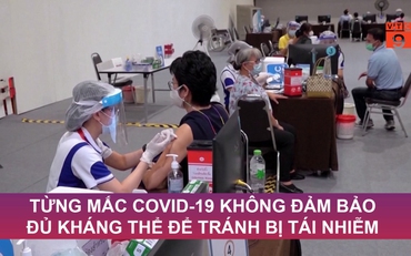 Từng mắc Covid-19 không đảm bảo đủ kháng thể để tránh bị tái nhiễm