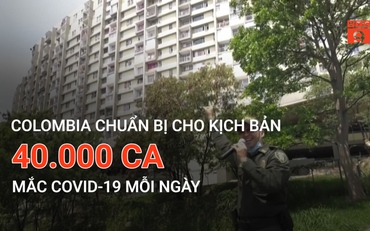 Colombia chuẩn bị cho kịch bản 40.000 ca mắc Covid-19 mỗi ngày