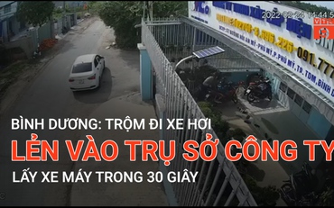 Bình Dương: Trộm đi xe hơi lẻn vào trụ sở công ty lấy xe máy trong 30 giây