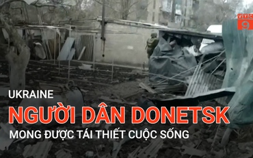 Ukraine: Người dân Donetsk mong được tái thiết cuộc sống