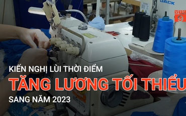 Kiến nghị lùi thời điểm tăng lương tối thiểu sang năm 2023