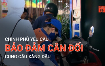 Chính phủ yêu cầu bảo đảm cân đối cung cầu xăng dầu