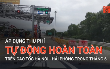 Áp dụng thu phí tự động hoàn toàn trên cao tốc Hà Nội - Hải Phòng trong tháng 6