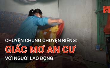 Giấc mơ an cư với người lao động