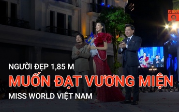 Người đẹp 1,85m muốn đạt vương miện Miss World Việt Nam