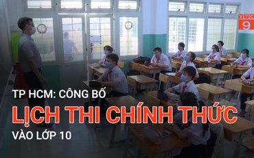 TP HCM: Công bố lịch thi chính thức vào lớp 10