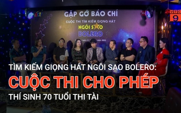 Tìm kiếm giọng hát ngôi sao bolero: Cuộc thi cho phép thí sinh 70 tuổi thi tài