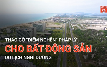 Tháo gỡ "điểm nghẽn" pháp lý cho bất động sản du lịch nghỉ dưỡng