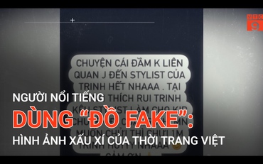 Người nổi tiếng dùng "đồ fake": Hình ảnh xấu xí của thời trang Việt