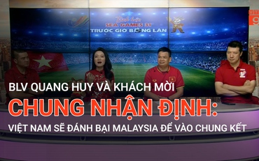 BLV Quang Huy và khách mời dự đoán kết quả: Trận bán kết U23 Việt Nam vs U23 Malaysia