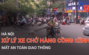 Hà Nội: Xử lý xe chở hàng cồng kềnh mất an toàn giao thông