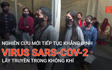 Nghiên cứu mới tiếp tục khẳng định Virus SARS-Cov-2 lây truyền trong không khí