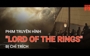 Phim truyền hình "The Lord of the Rings" bị chỉ trích