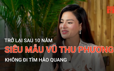 Trở lại sau 10 năm, siêu mẫu Vũ Thu Phương không đi tìm hào quang