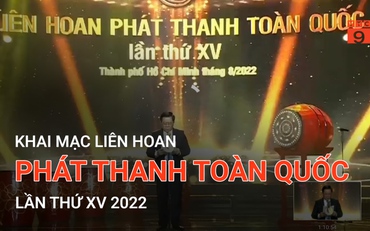 Khai mạc Liên hoan Phát thanh toàn quốc lần thứ XV 2022