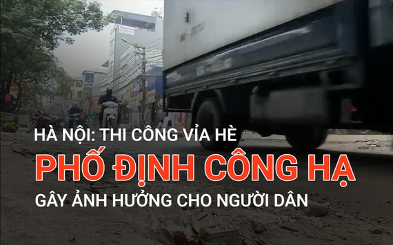 Hà Nội: Thi công vỉa hè phố Định Công Hạ gây ảnh hưởng cho người dân