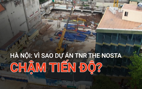 Hà Nội: Vì sao dự án TNR The Nosta chậm tiến độ?