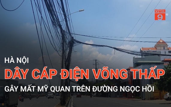 Hà Nội: Dây cáp điện võng thấp, gây mất mỹ quan trên đường Ngọc Hồ