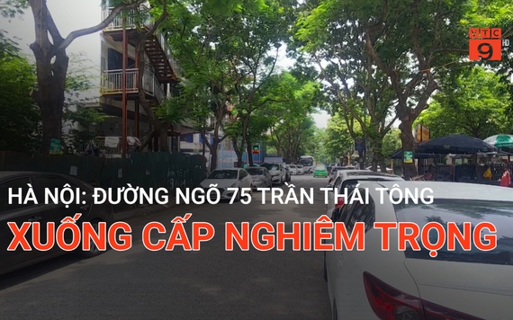 Hà Nội: Đường ngõ 75 Trần Thái Tông xuống cấp nghiêm trọng