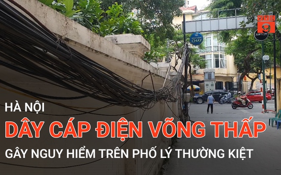 Hà Nội: Dây cáp điện võng thấp gây nguy hiểm trên phố Lý Thường Kiệt