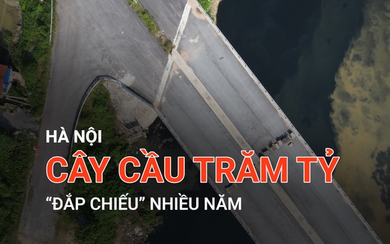 Hà Nội: Cây cầu trăm tỷ “đắp chiếu” nhiều năm