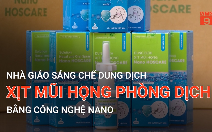 Nhà giáo sáng chế dung dịch xịt mũi họng phòng dịch bằng công nghệ Nano